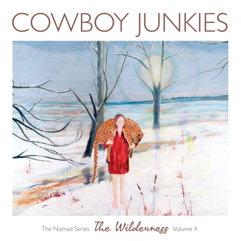 Cowboy Junkies - The Wilderness (The Nomad Series. Vol. 4)